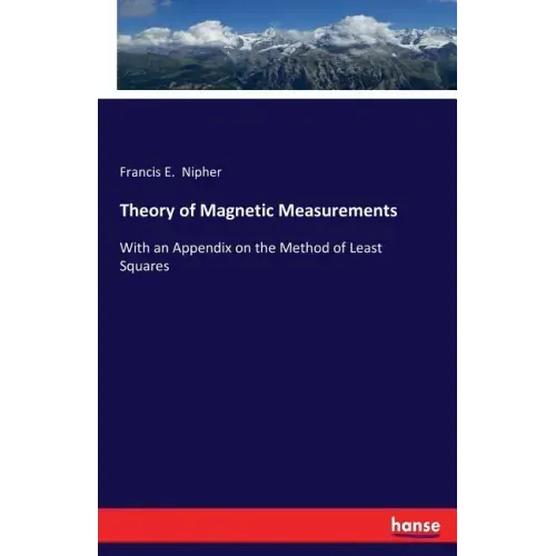 Theory of Magnetic Measurements: With an Appendix on the Method of Least Squares
