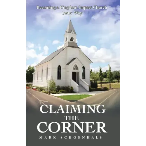 Claiming the Corner: Becoming a Kingdom Impact Church Jesus' Way