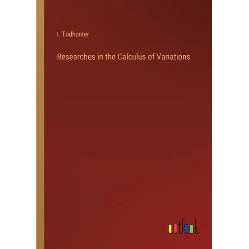 Researches in the Calculus of Variations
