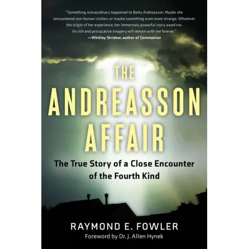 The Andreasson Affair: The True Story of a Close Encounter of the Fourth Kind