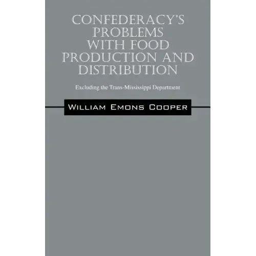 Confederacy's Problems with Food Production and Distribution: Excluding the Trans-Mississippi Department