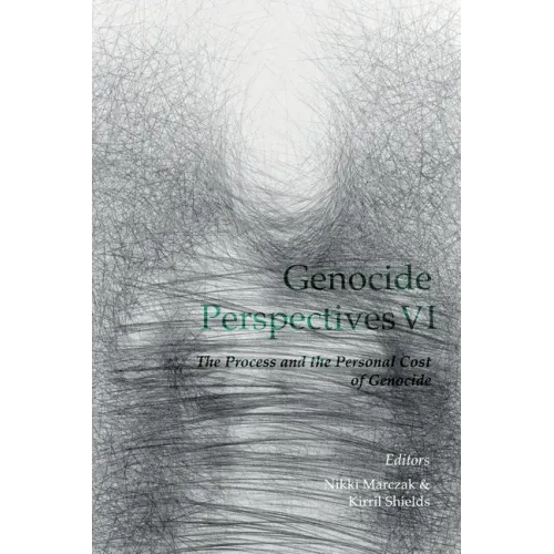 Genocide Perspectives VI: The Process and the Personal Cost of Genocide