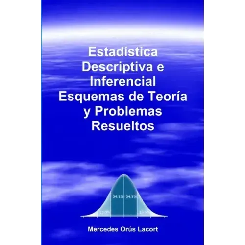 Estadística Descriptiva e Inferencial - Esquemas de Teoría y Problemas Resueltos