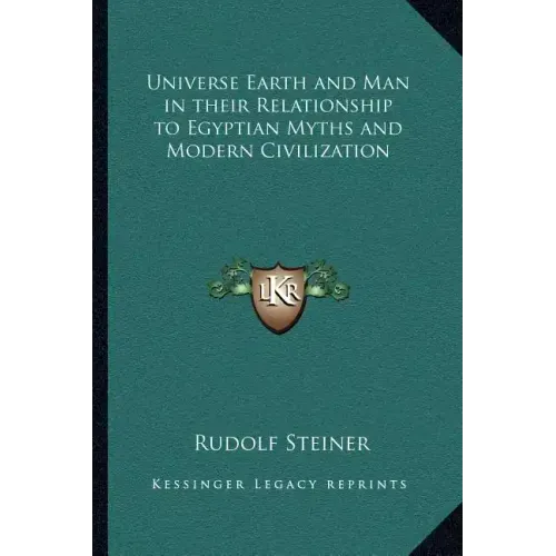 Universe Earth and Man in their Relationship to Egyptian Myths and Modern Civilization