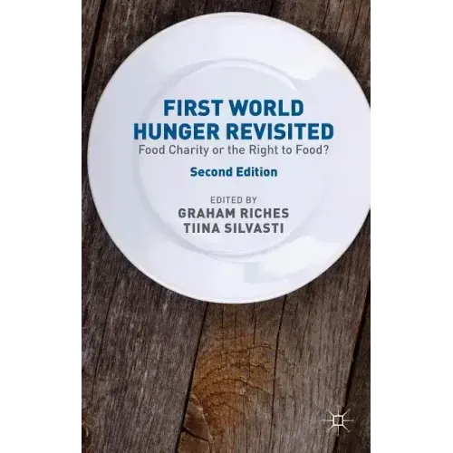 First World Hunger Revisited: Food Charity or the Right to Food?