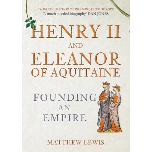 Henry II and Eleanor of Aquitaine: Founding an Empire