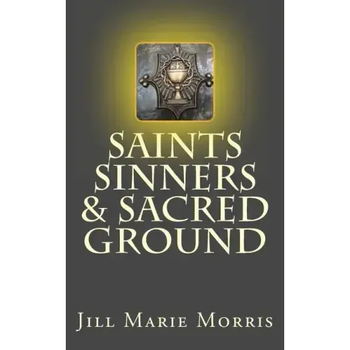 Saints Sinners & Sacred Ground