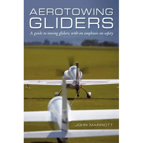 Aerotowing Gliders: A Guide to Towing Gliders, with an Emphasis on Safety