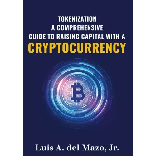 Tokenization: A Comprehensive Guide to Raise Capital with a Cryptocurrency