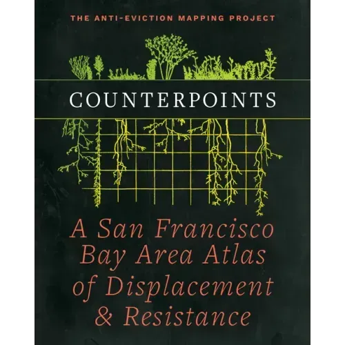 Counterpoints: A San Francisco Bay Area Atlas of Displacement & Resistance