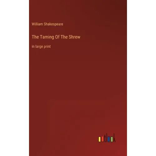 The Taming Of The Shrew: in large print