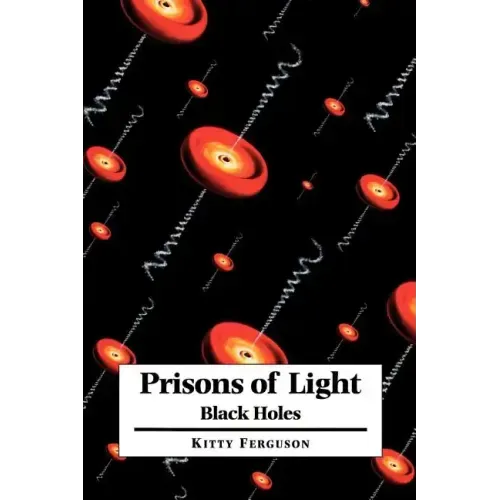Prisons of Light: Black Holes