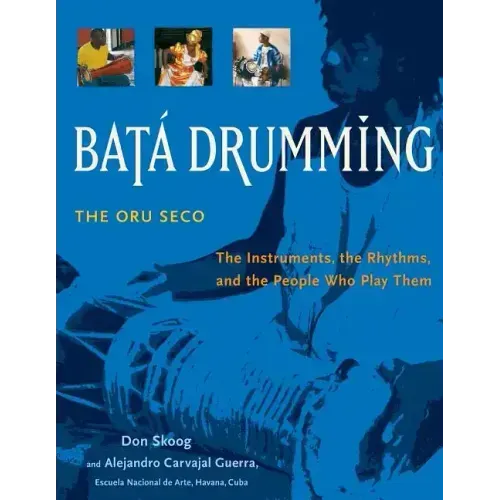 Bata Drumming: The Instruments, the Rhythms, and the People Who Play Them
