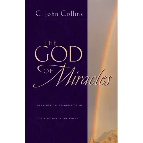 The God of Miracles: An Exegetical Examination of God's Action in the World