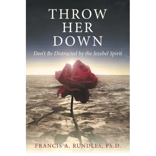 Throw Her Down: Don't Be Distracted by the Jezebel Spirit