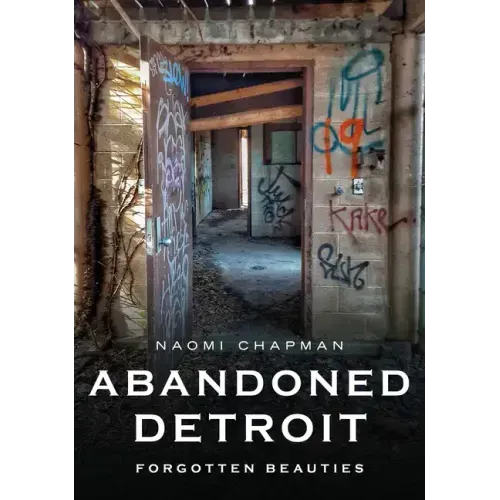 Abandoned Detroit: Resurrecting the Past