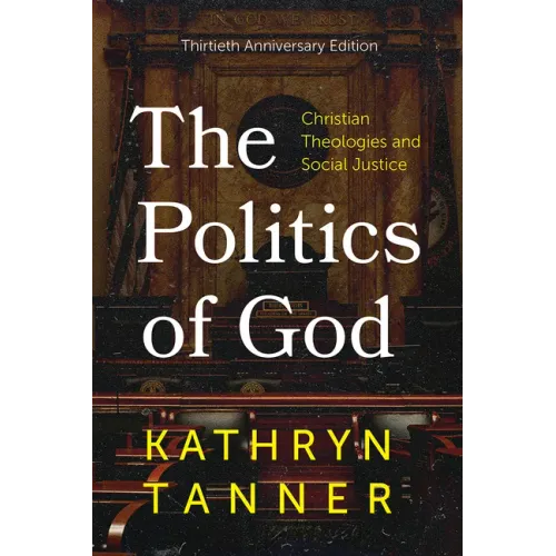 The Politics of God: Christian Theologies and Social Justice, Thirtieth Anniversary Edition