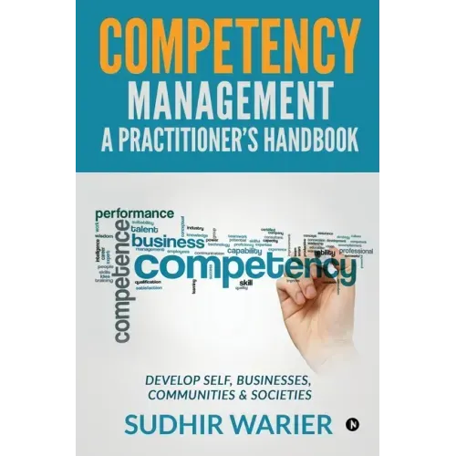 Competency Management - A Practitioner's Handbook: Develop Self, Businesses, Communities & Societies
