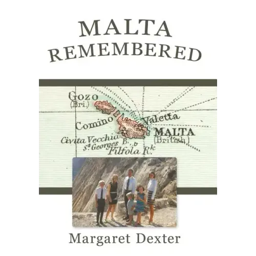 Malta Remembered: Then and Now: A Love Story