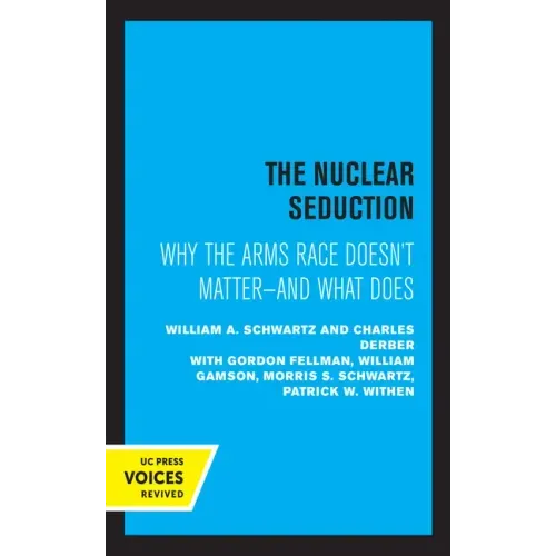 The Nuclear Seduction: Why the Arms Race Doesn't Matter--And What Does