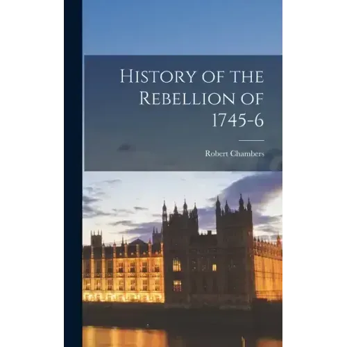History of the Rebellion of 1745-6