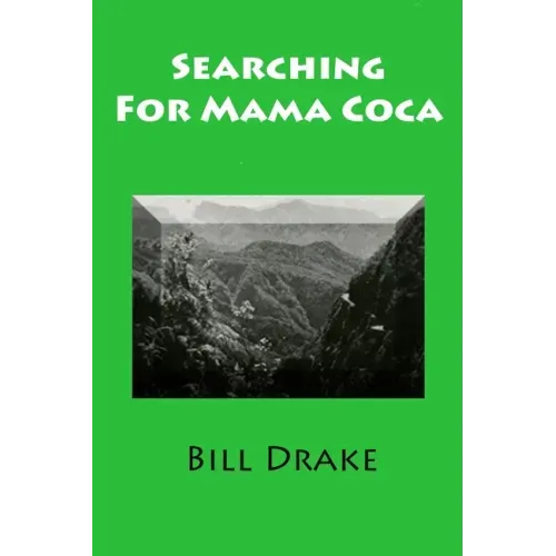 Searching For Mama Coca: A Time Traveler's Guide