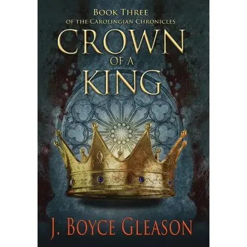 Crown of a King, Book Three of The Carolingian Chronicles