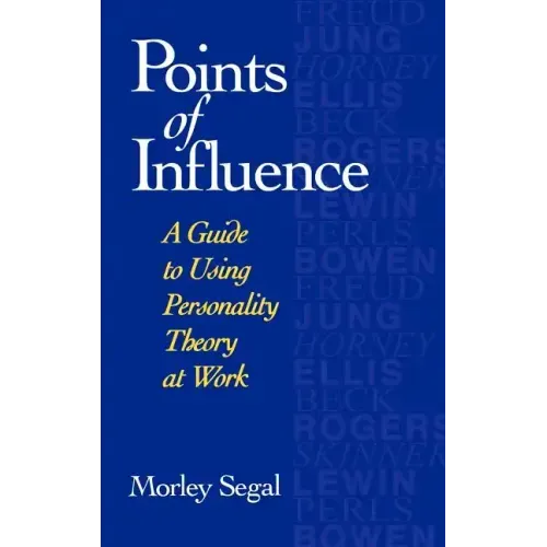 Points of Influence: A Guide to Using Personality Theory at Work