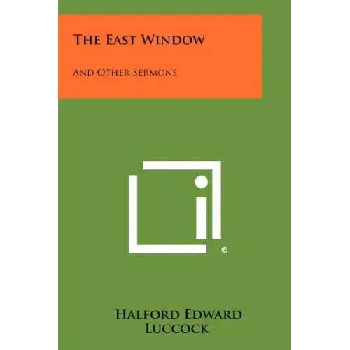 The East Window: And Other Sermons