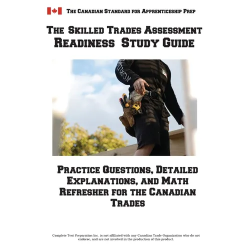 Skilled Trades Assessment Readiness Study Guide: Practice Questions, Detailed Explanations, and Math Refresher for the Canadian Trades