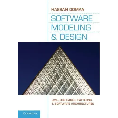 Software Modeling and Design: Uml, Use Cases, Patterns, and Software Architectures