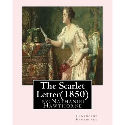 The Scarlet Letter(1850) by: Nathaniel Hawthorne