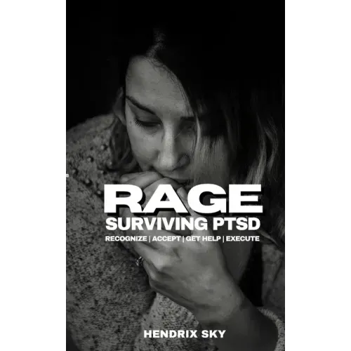 RAGE - Surviving PTSD: Recognize, Accept, Get Help, Execute
