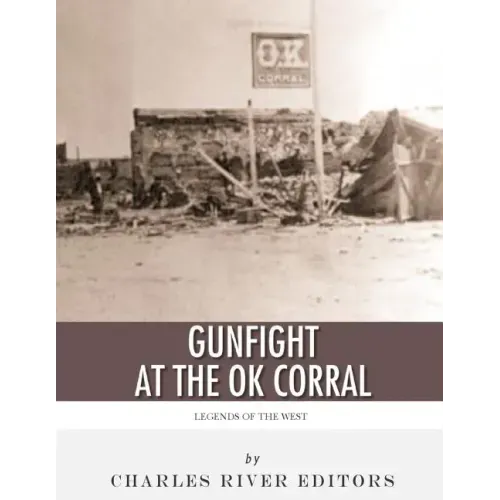 Legends of the West: The Gunfight at the O.K. Corral