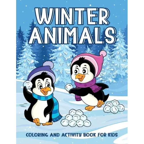 Winter Animals Coloring And Activity Book For Kids: Creativity Enhancing Activity Pages For Kids, Illustrations Of Animals Sledding, Skiing To Color,