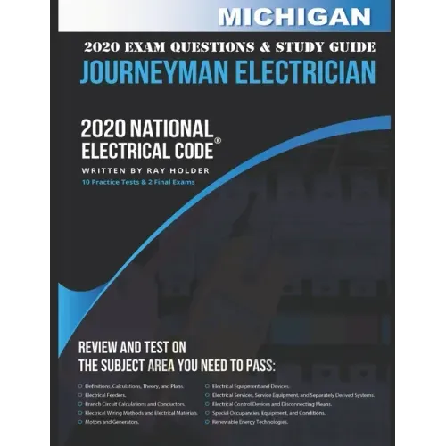 Michigan 2020 Journeyman Electrician Exam Questions and Study Guide: 400+ Questions for study on the National Electrical Code