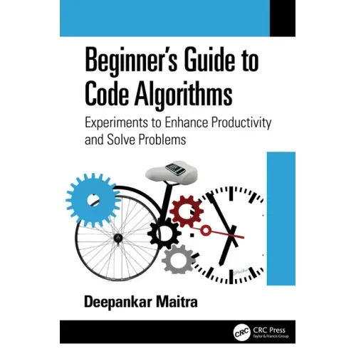Beginner's Guide to Code Algorithms: Experiments to Enhance Productivity and Solve Problems