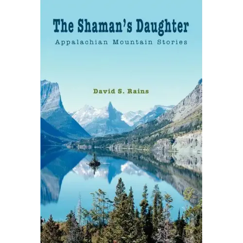 The Shaman's Daughter: Appalachian Mountain Stories