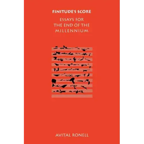 Finitude's Score: Essays for the End of the Millennium