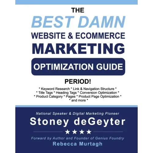 The Best Damn Website & eCommerce Marketing Optimization Guide, Period!
