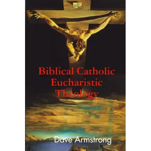 Biblical Catholic Eucharistic Theology