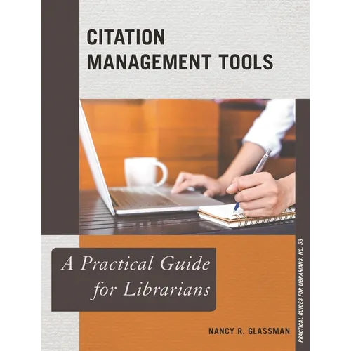 Citation Management Tools: A Practical Guide for Librarians