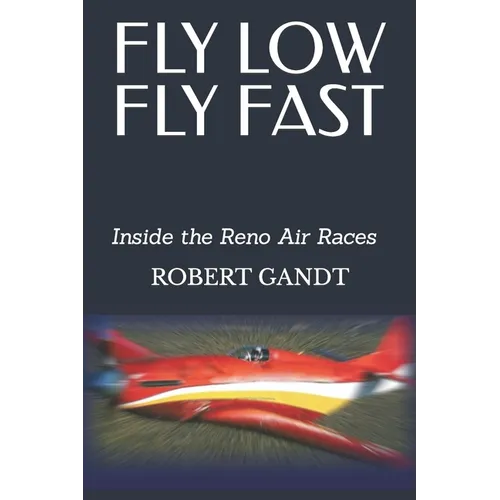 Fly Low Fly Fast: Inside the Reno Air Races