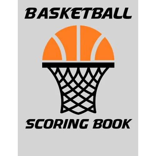 Basketball Scoring Book: Basic Scorebook for Youth Basketball