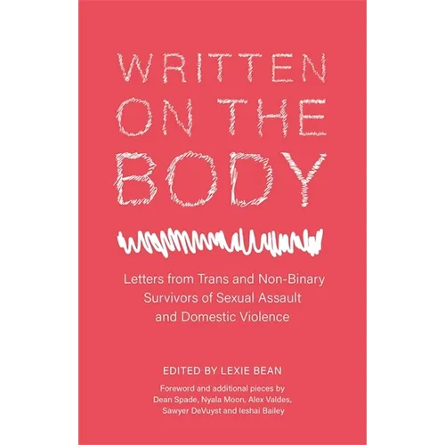 Written on the Body: Letters from Trans and Non-Binary Survivors of Sexual Assault and Domestic Violence