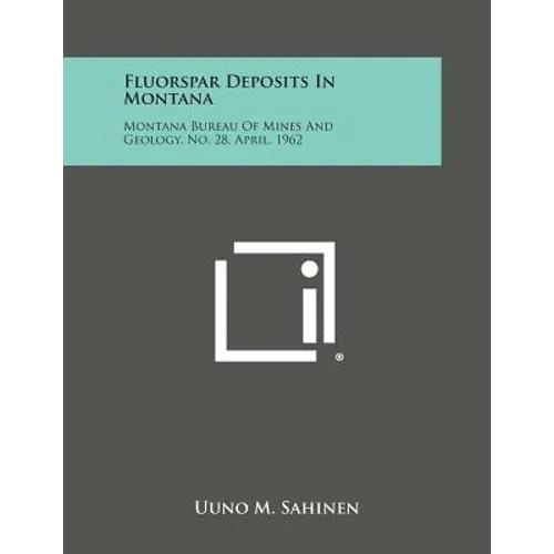 Fluorspar Deposits in Montana: Montana Bureau of Mines and Geology, No. 28, April, 1962