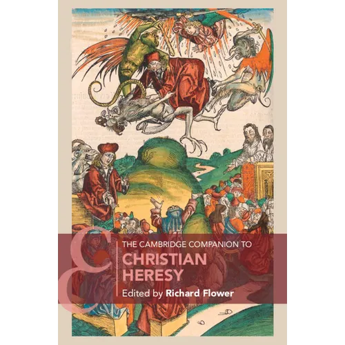 The Cambridge Companion to Christian Heresy