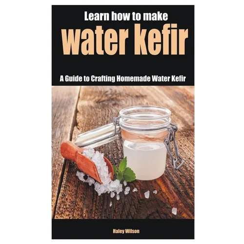 Learn how to make water kefir: A Guide to Crafting Homemade Water Kefir
