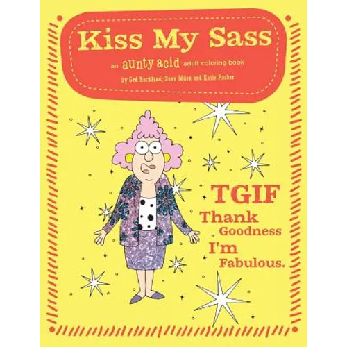 Kiss My Sass: An Aunty Acid Adult Coloring Book