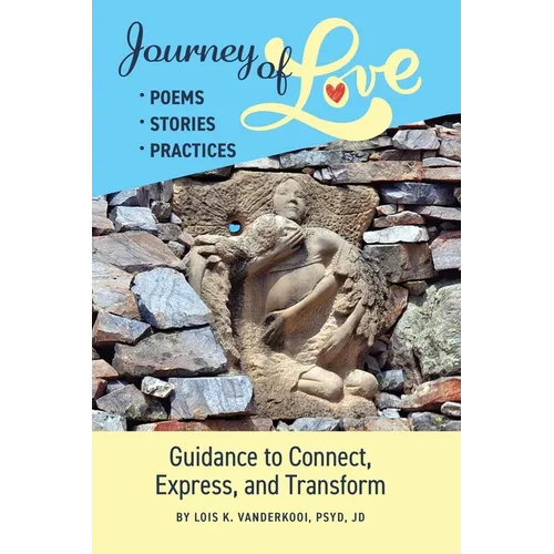 Journey of Love: Poems, Stories, Practices